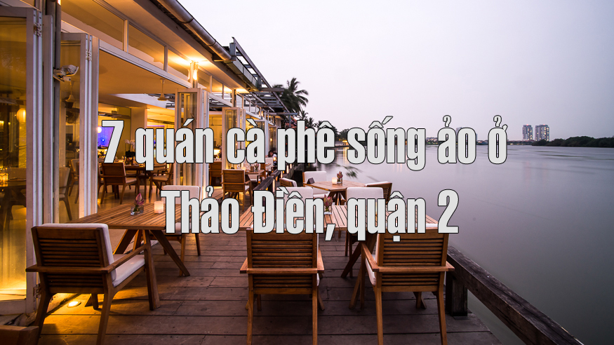 7 quan cafe thao dien quan 2